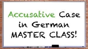 German Accusative Case Master Class
